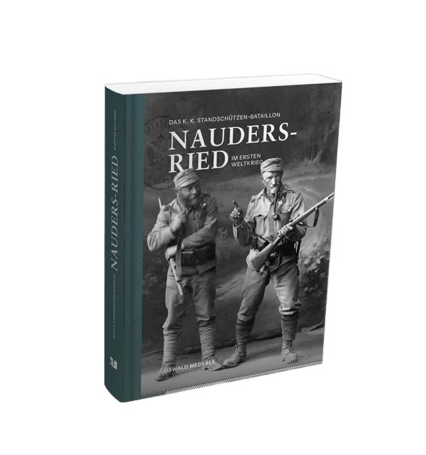 Das k.k. Standschützen-Bataillon NAUDERS-RIED im Ersten Weltkrieg