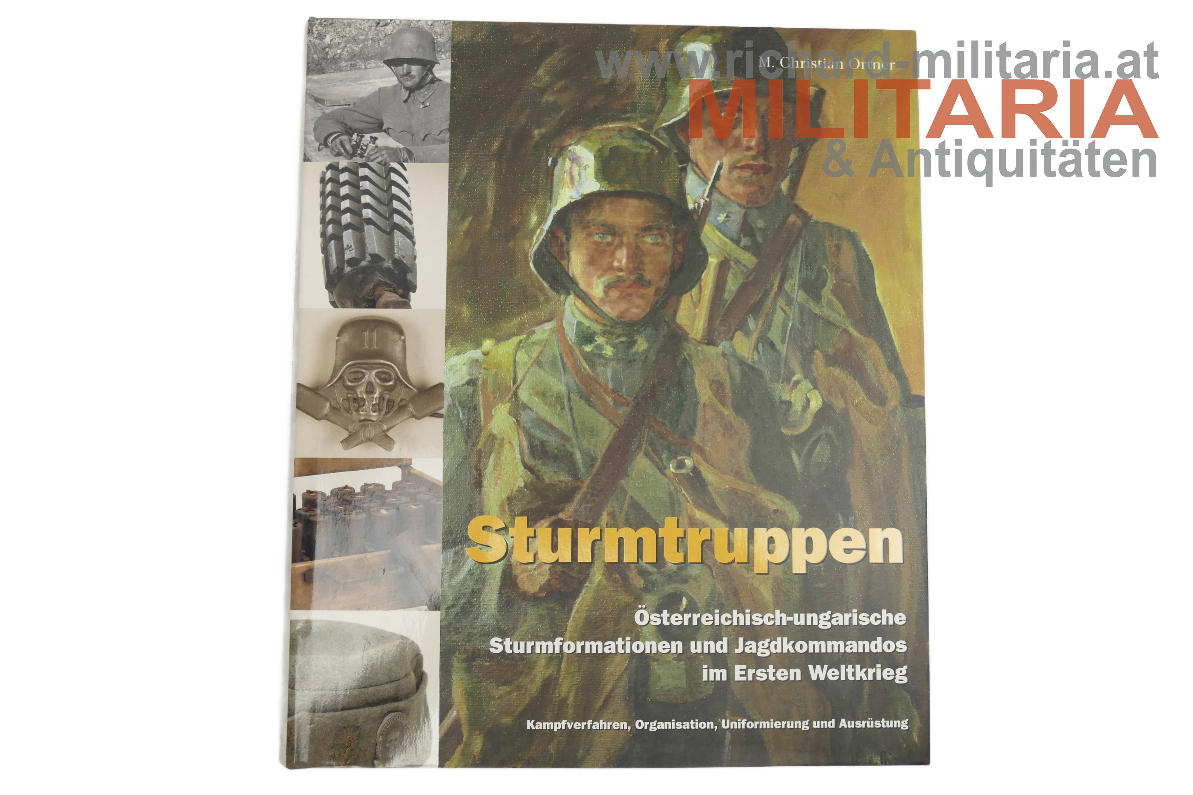 "STURMTRUPPEN" - Österreichisch-ungarische Sturmformationen und Jagdkommandos im Ersten Weltkrieg