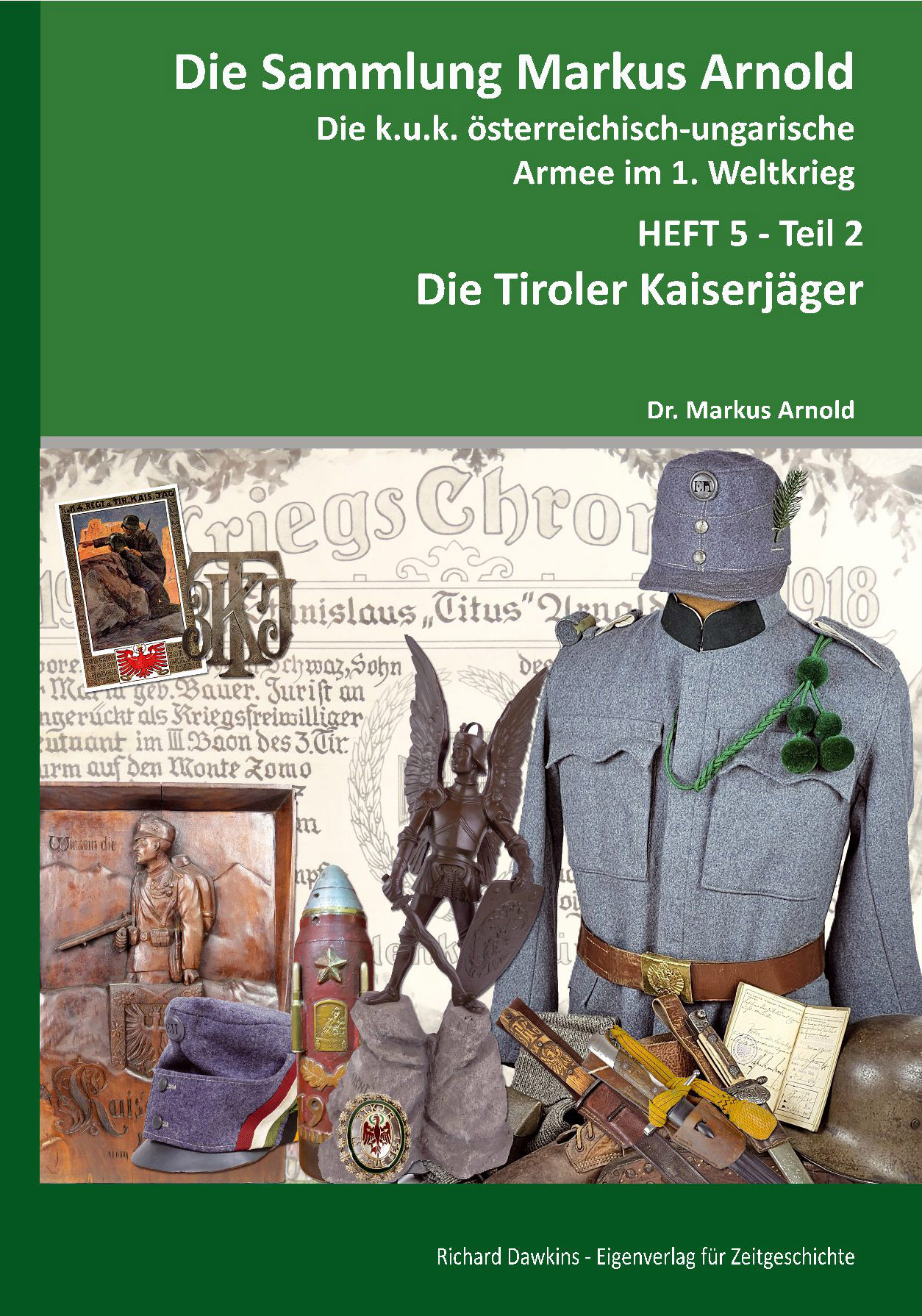 Die Sammlung Markus Arnold - Heft 5 - Band 2: Die Tiroler Kaiserjäger 