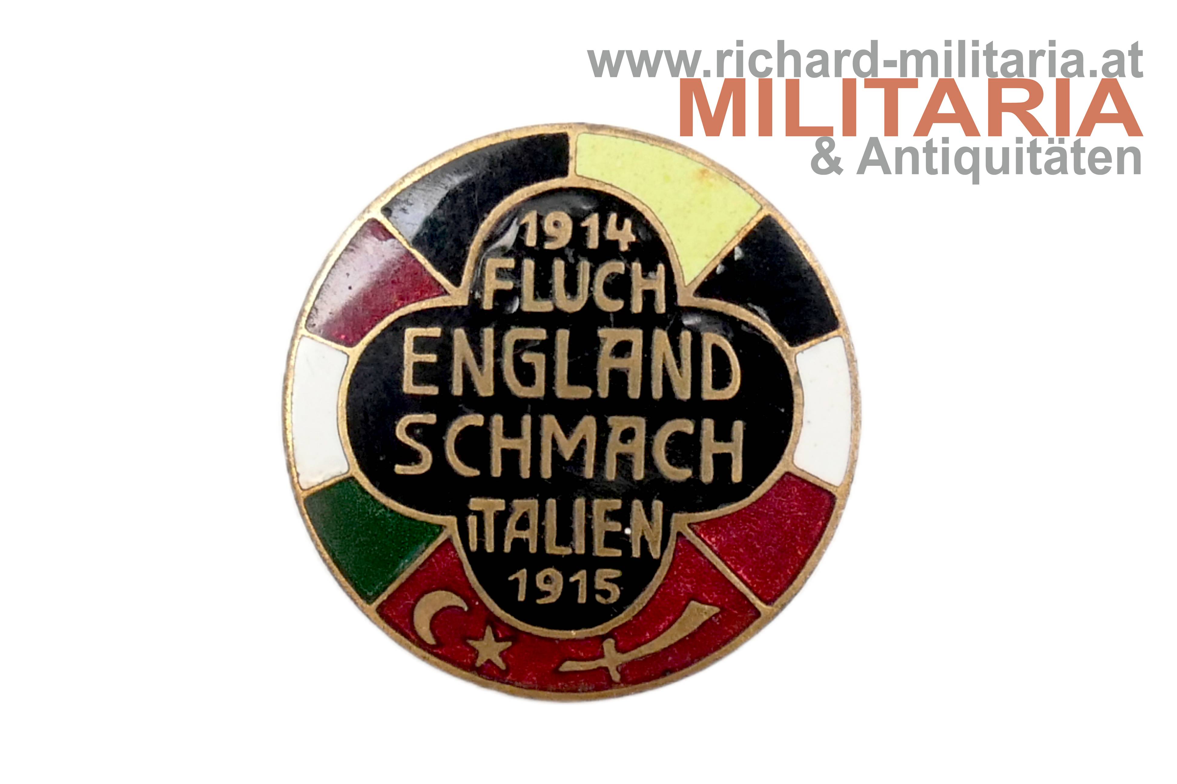 k.u.k. patriotisches Abzeichen - Österreich/Türkei/Deutschland  "Fluch England Schmach Italien 1914 1915"