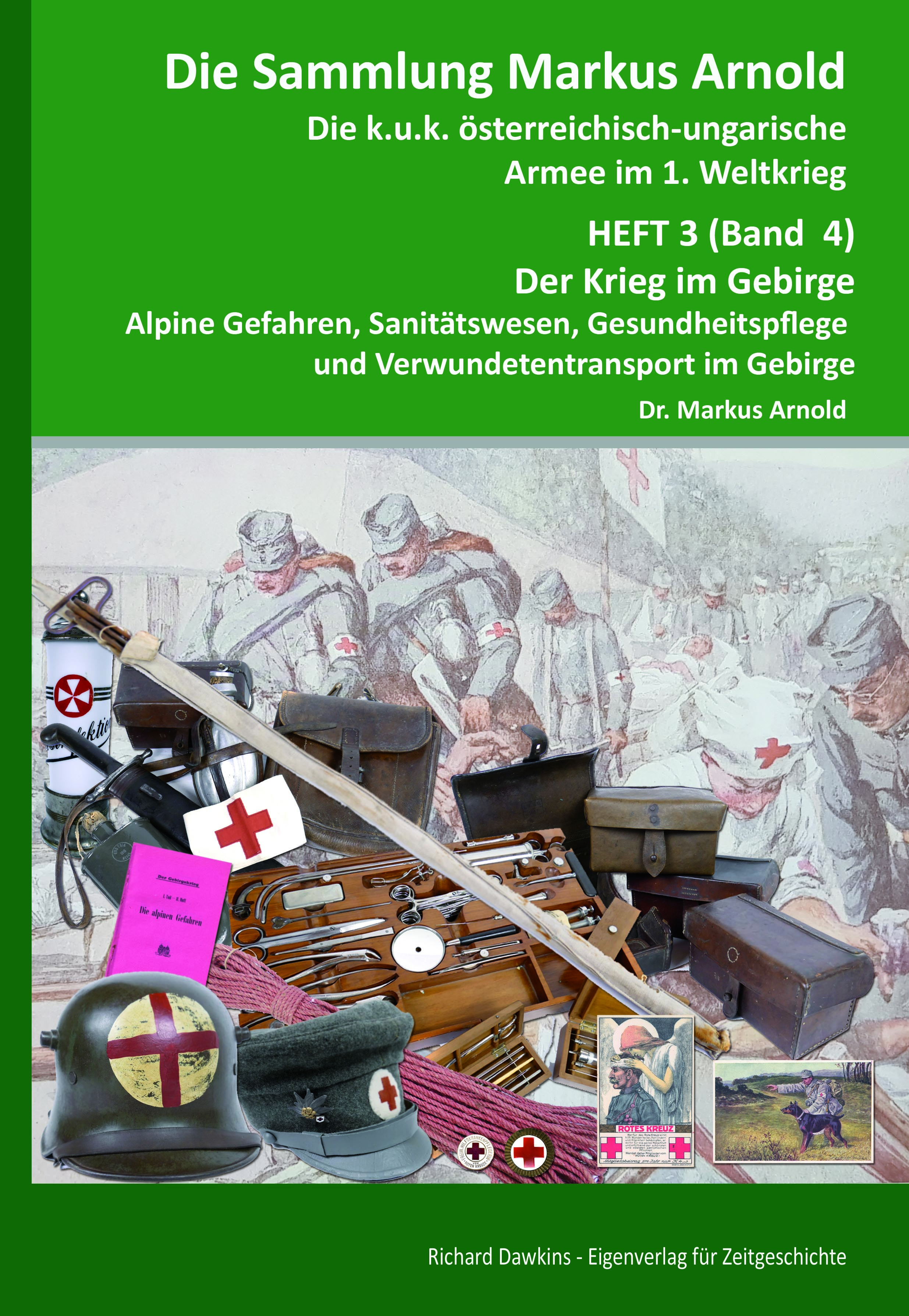 Der Krieg im Gebirge - Alpine Gefahren, Sanitätswesen, Gesundheitspflege und Verwundetentransport im Gebirge - Markus Arnold