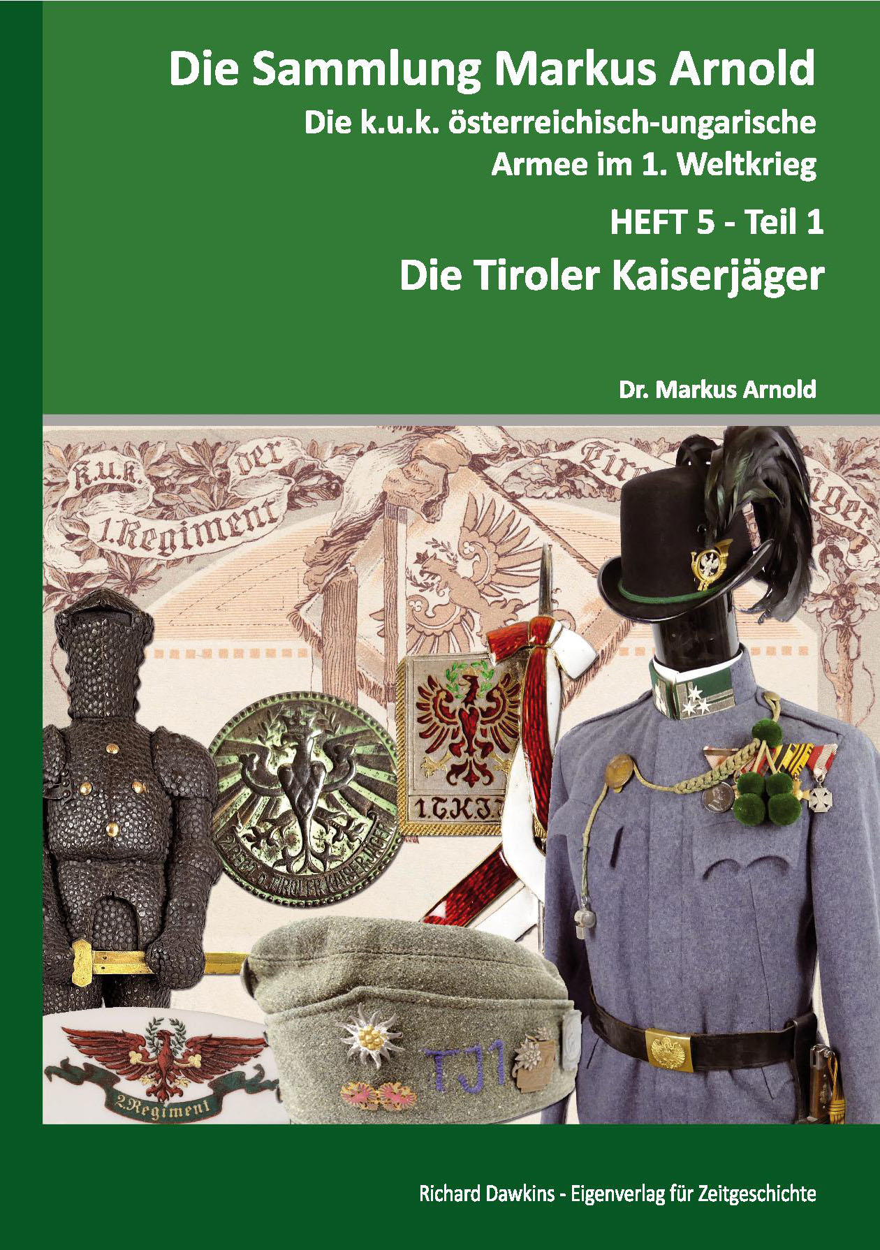 Die Sammlung Markus Arnold - Heft 5 - Teil 1: Die Tiroler Kaiserjäger