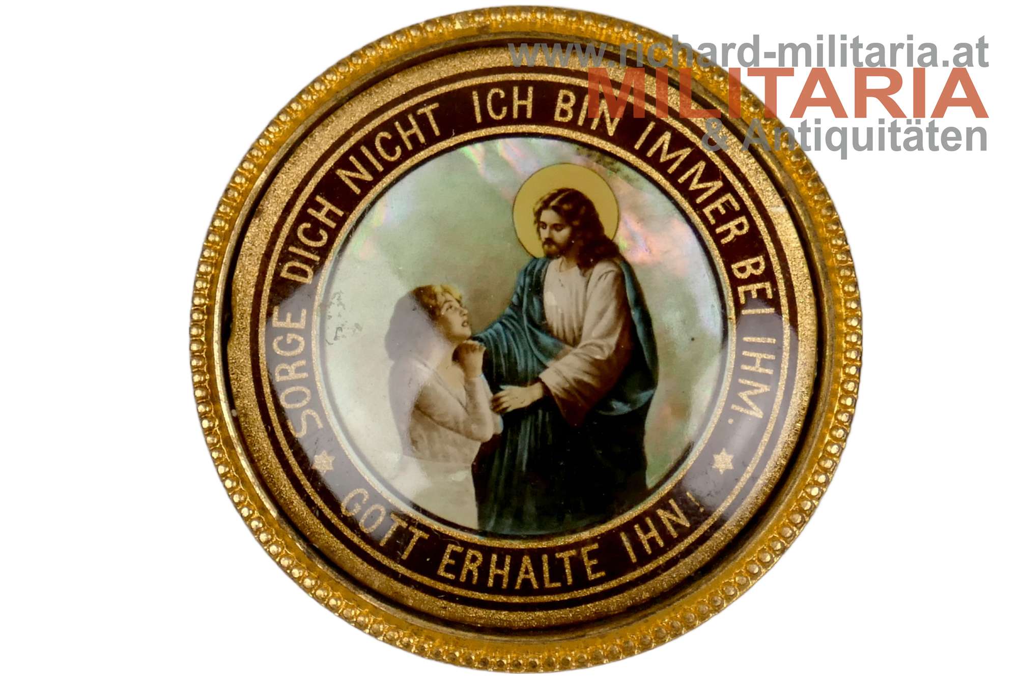 k.u.k. patriotisches Abzeichen - Sorge dich nicht ich bin immer bei Ihm - Gott erhalte ihn! 