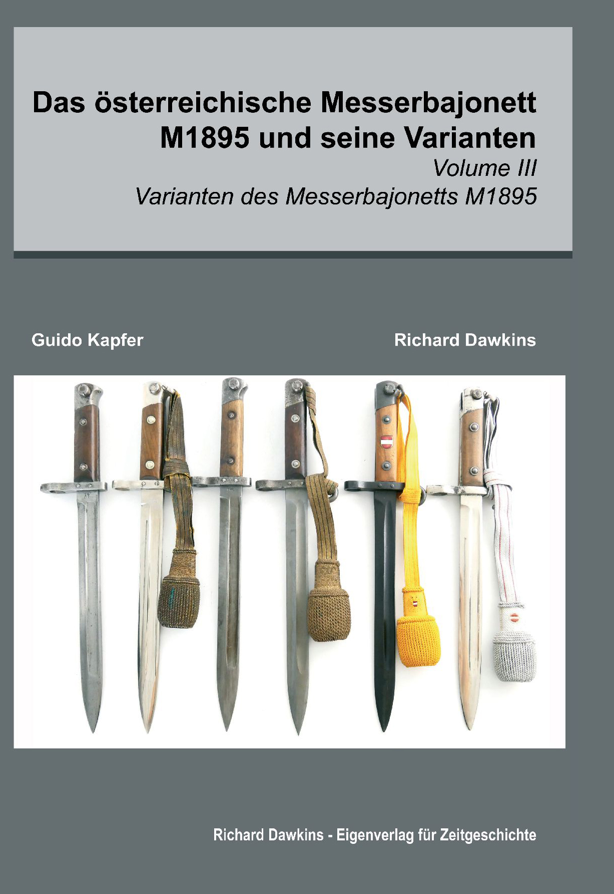 VOLUME III - Das österreichische Messerbajonett M1895 und seine Varianten
