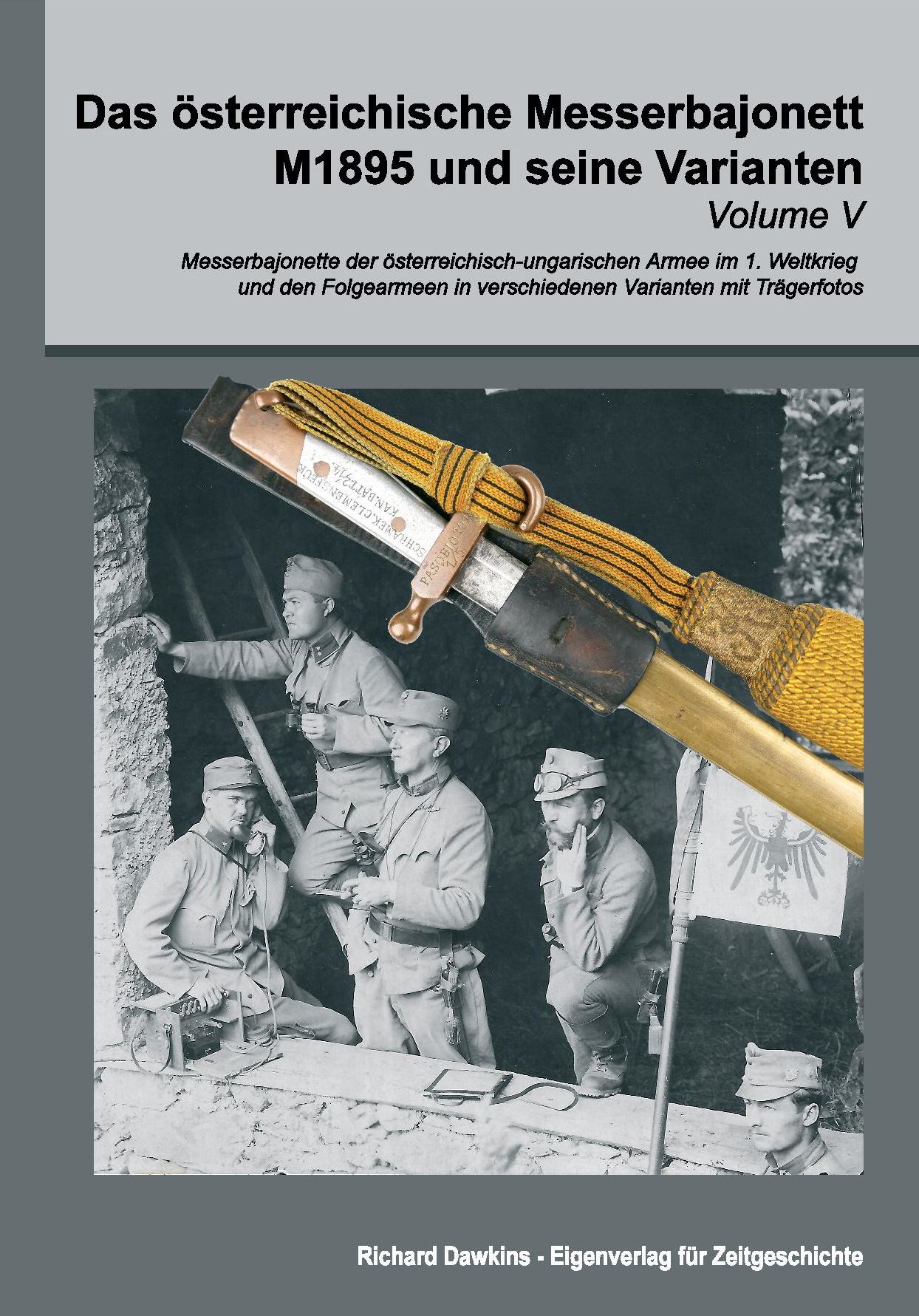 VOLUME V - Das österreichische Messerbajonett M1895 und seine Varianten