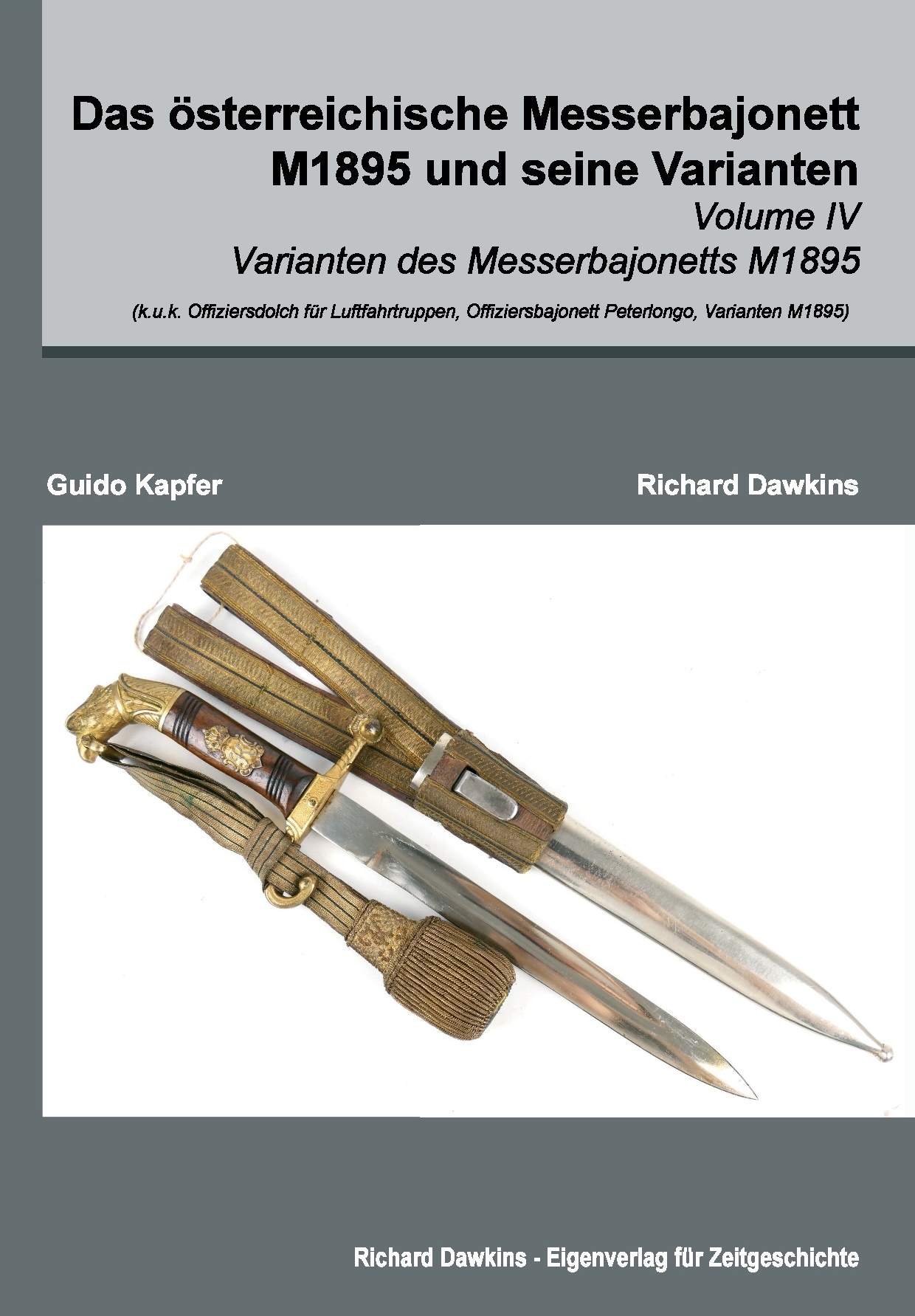VOLUME IV - Das österreichische Messerbajonett M1895 und seine Varianten